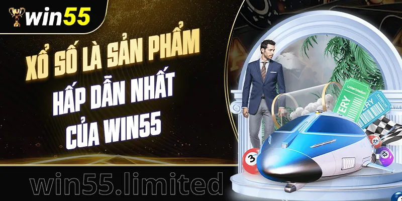 Xổ số là một trong những sản phẩm hấp dẫn nhất làm nên danh tiếng WIN55